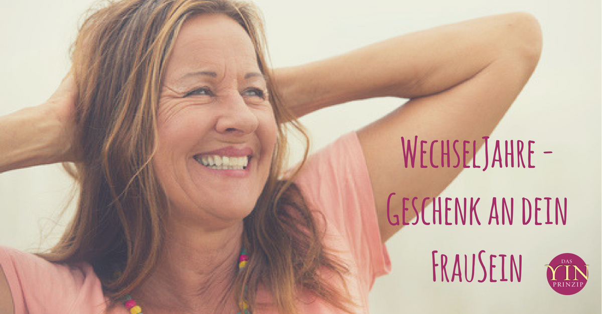 Das YIN der Frau - Wechseljahre als Geschenk an dein Frausein