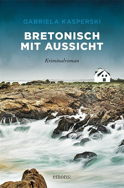 Bretonisch mit Aussischt, Kriminalroman, Gabriela Kasperski