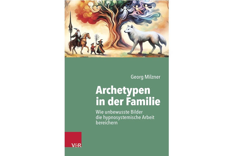 Archetypen in der Familie - Georg Milzner