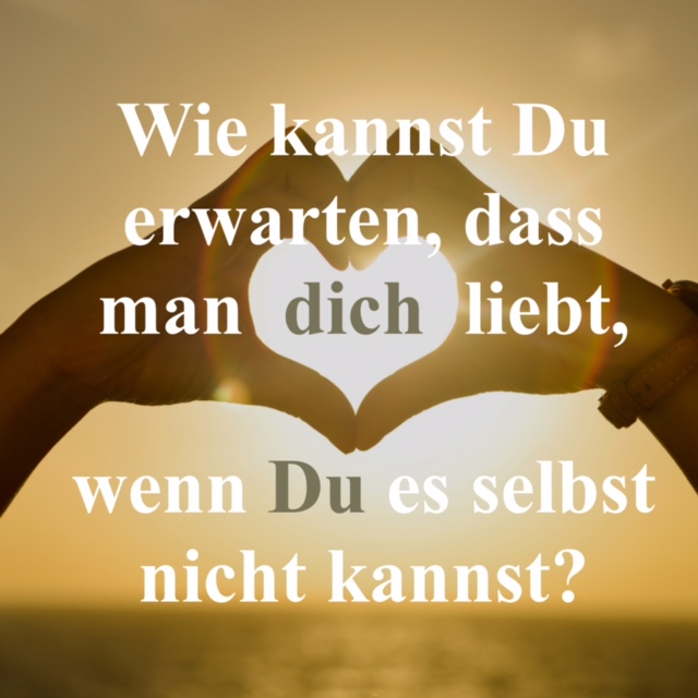 Lerne dich selbst lieben