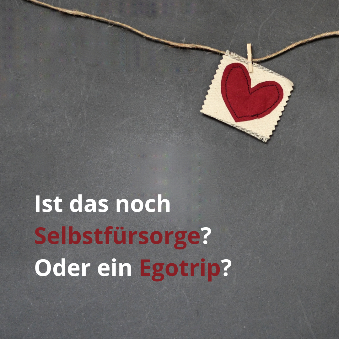 Ist das noch Selbstfürsorge? Oder ein Egotrip?