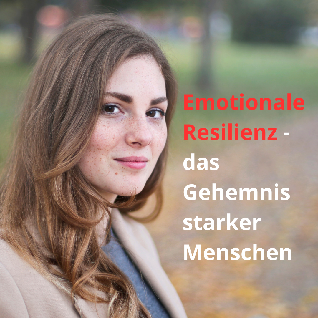 Emotopnale Resilienz - das Geheimnis starker Menschen
