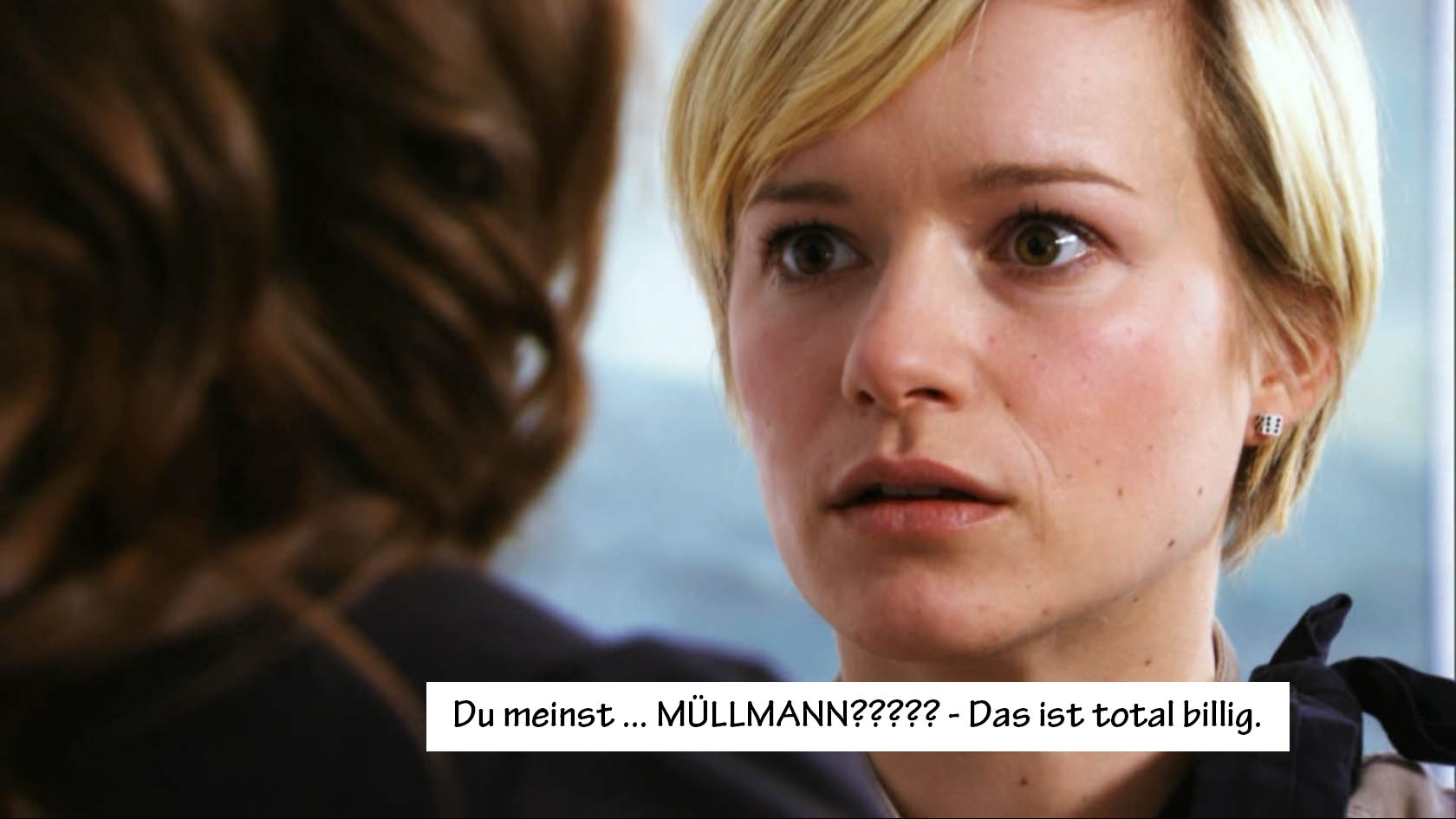 E: You mean … MÜLLMANN???? (= garbage collector) - That‘s totally trashy. 