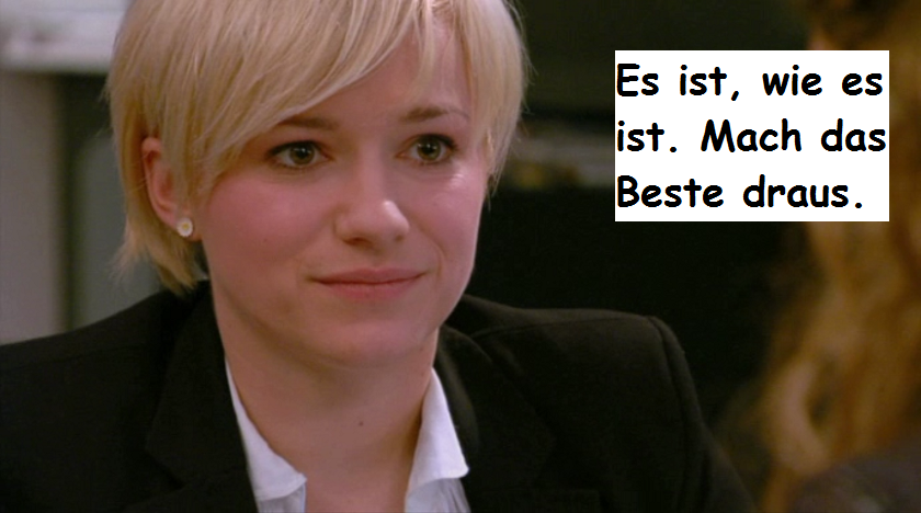 "That's just the way it is. Make the best of it."
