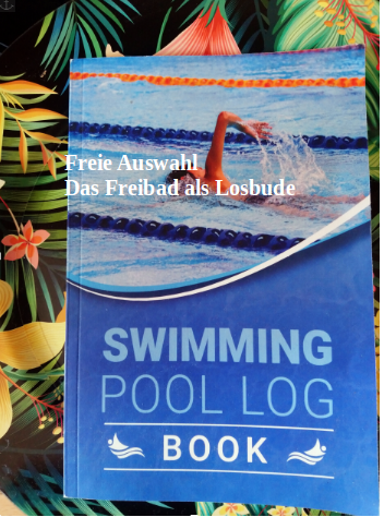 Freie Auswahl oder: Das Freibad als Losbude 