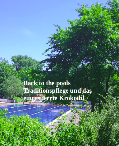 Back to the pools- Traditionspflege und das eingesperrte Krokodil