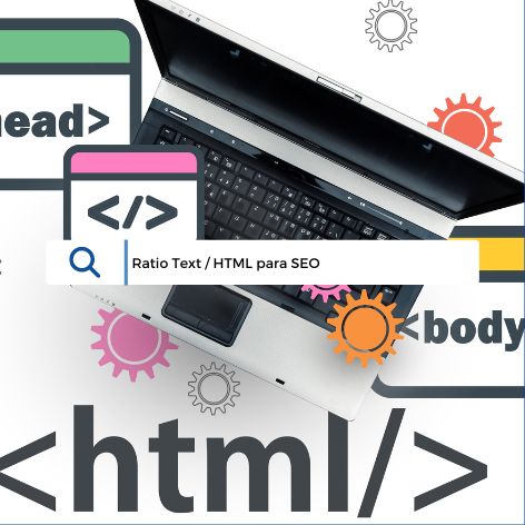 La proporción perfecta entre HTML y texto para el SEO: Lo que hay que saber