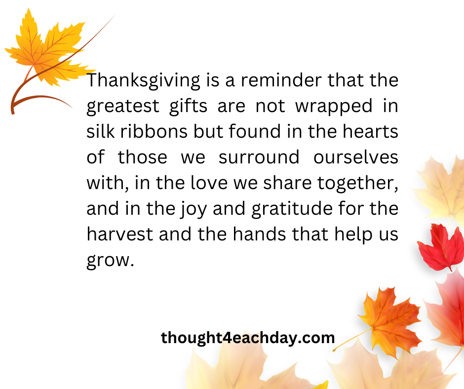 Thanksgiving is in the hearts of those we surround with, in the love we share and gratitude that we have grown with them.
