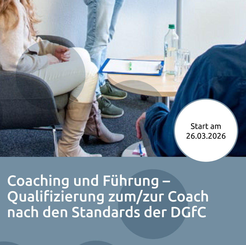 "Coaching und Führung – Qualifizierung zum/zur Coach nach den Standards der DGfC" - neuer Durchgang ab 26. März 2026
