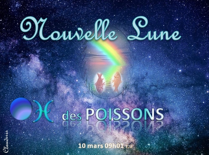Nouvelle Lune des Poissons dimanche 10 mars à 9h01 T.U.