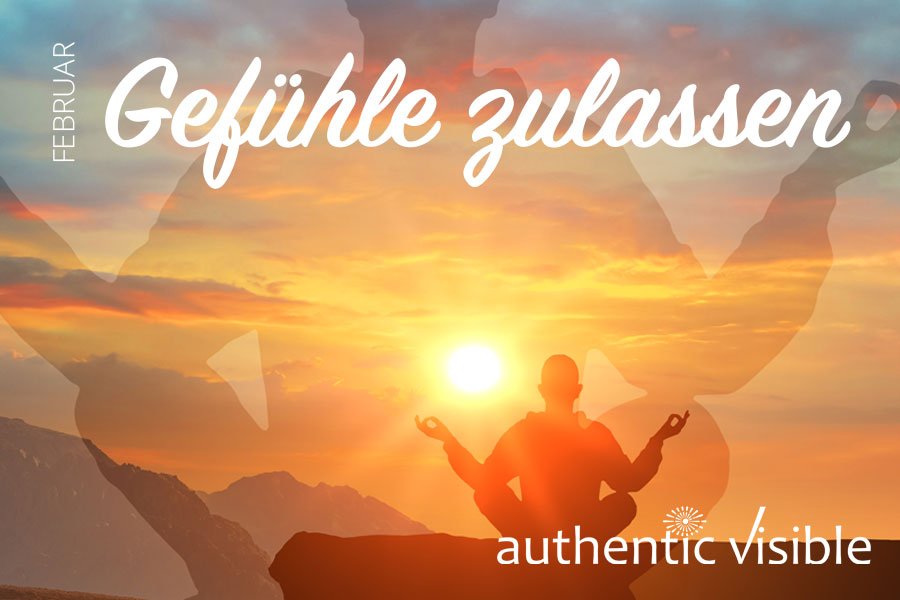 Februar: Gefühle zulassen – der Zugang zu dir