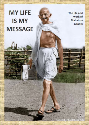 Photo biography MY LIFE IS MY MESSAGE - The life and work of Mahatma Gandhi (Ghandi).