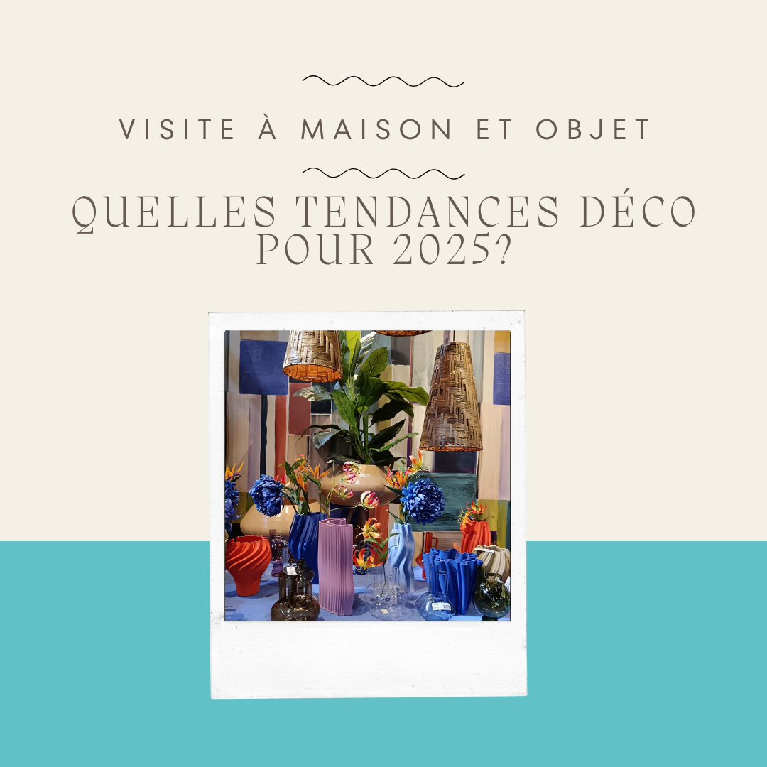 Tendances déco 2025 : visite à Maison et Objet