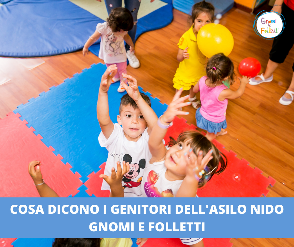 LE OPINIONI DEI GENITORI: COSA DICONO DELL'ASILO NIDO GNOMI E FOLLETTI