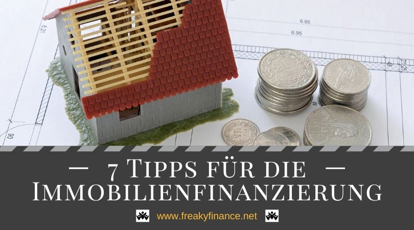 7 wichtige Tipps vom Profi für Erstfinanzierer