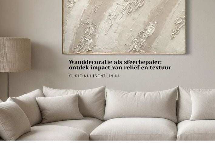 Wanddecoratie als sfeerbepaler: ontdek impact van reliëf en textuur