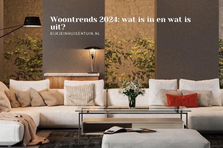 Woontrends 2024: wat is in en wat is uit?