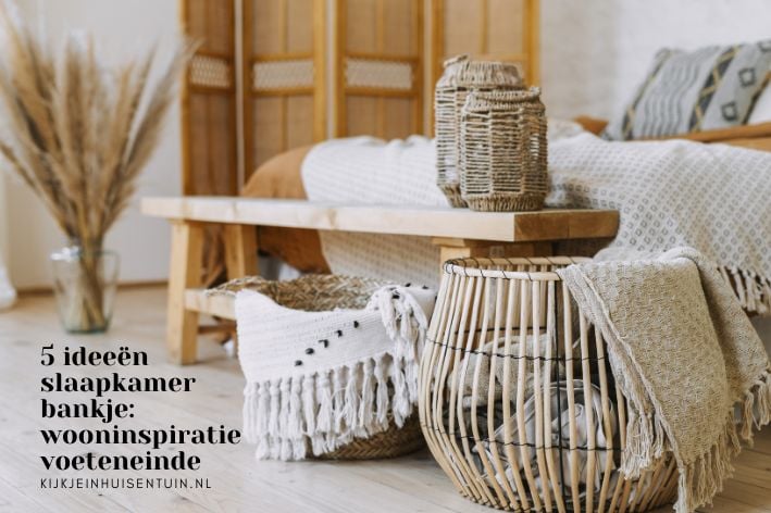 5 ideeën slaapkamer bankje: wooninspiratie voeteneinde