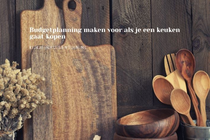 Budgetplanning maken voor als je een keuken gaat kopen