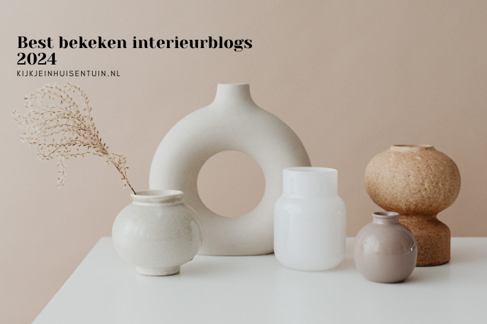 Best bekeken interieurblogs 2024 van Kijkjeinhuisentuin.nl