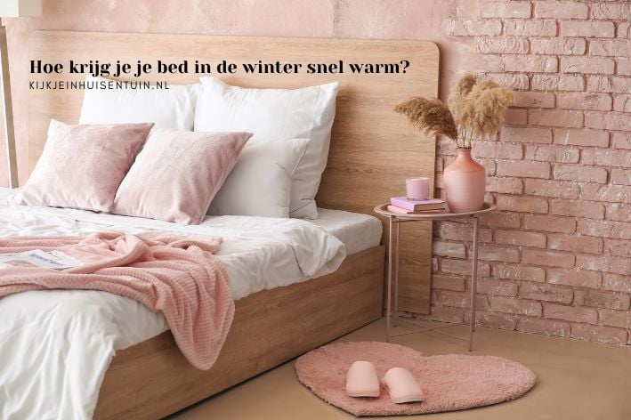 Hoe krijg je je bed in de winter snel warm?