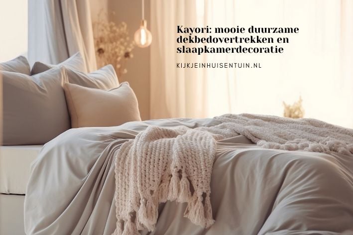 Kayori: mooie duurzame dekbedovertrekken en slaapkamerdecoratie