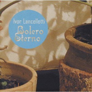 イヴォール・ランセロッチ 永遠のボレロ