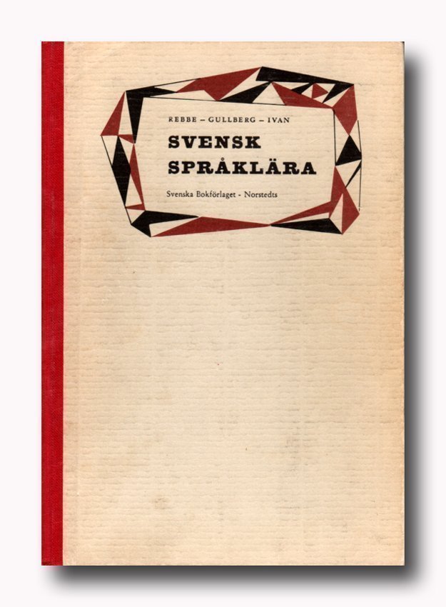 Svensk språklära: på grundval av Carl Rebbe: Kortfattad svensk språklära för realskolan / Carl Rebbe, Helge Gullberg, Nils Ivan.