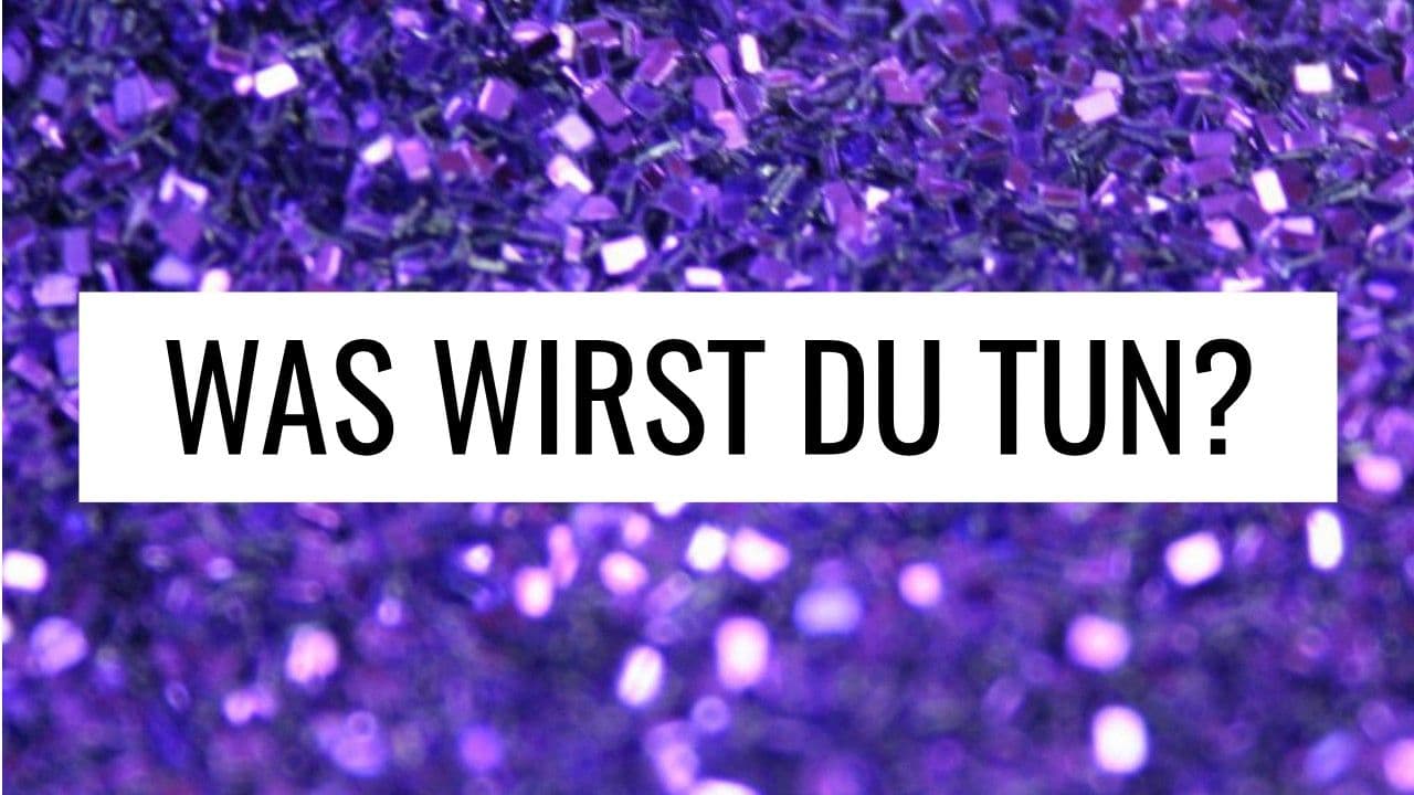 Entscheidung - was wirst du tun?