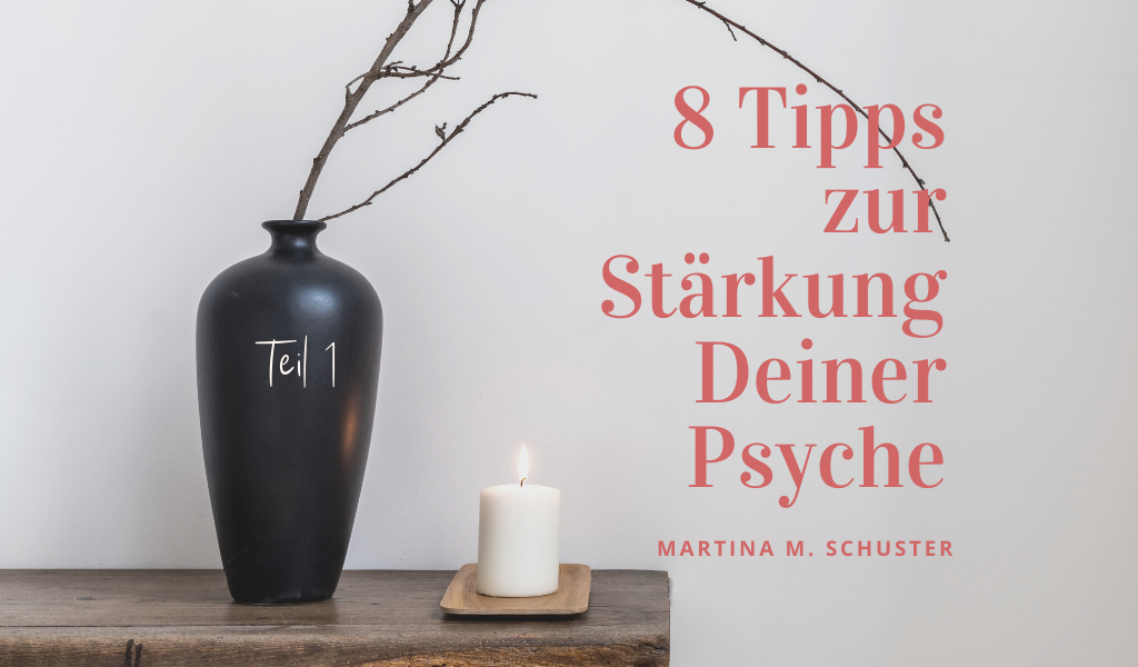 8 Tipps zur Stärkung Deiner Psyche - Teil 1