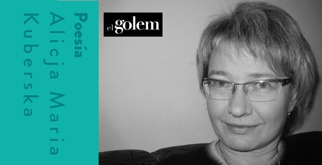 Poesía de Alicja Maria Kuberska (traducción de Alicia Minjarez Ramírez) 