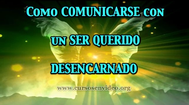Como comunicarse con un ser querido desencarnado
