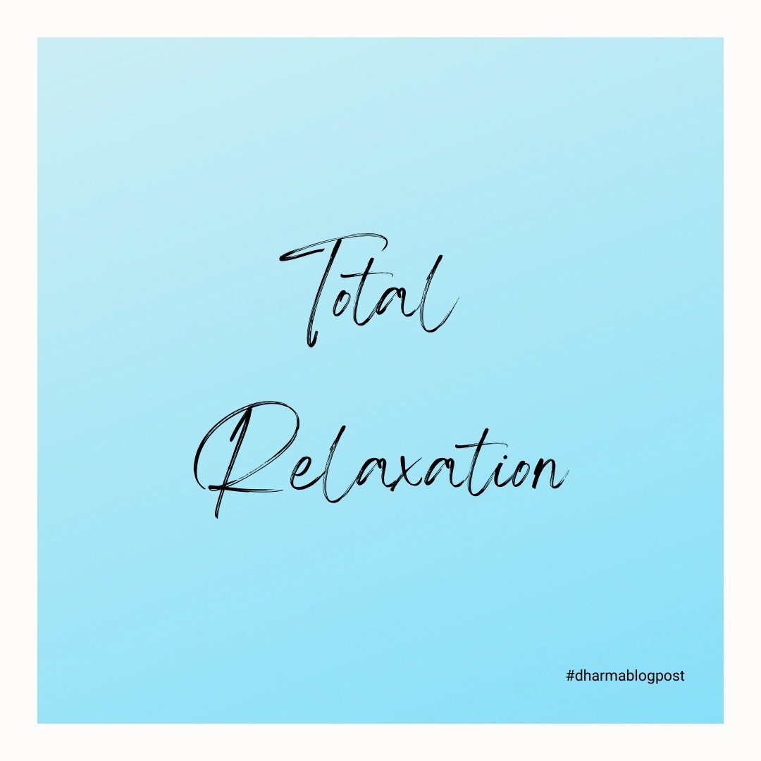 Warum Total Relaxation?