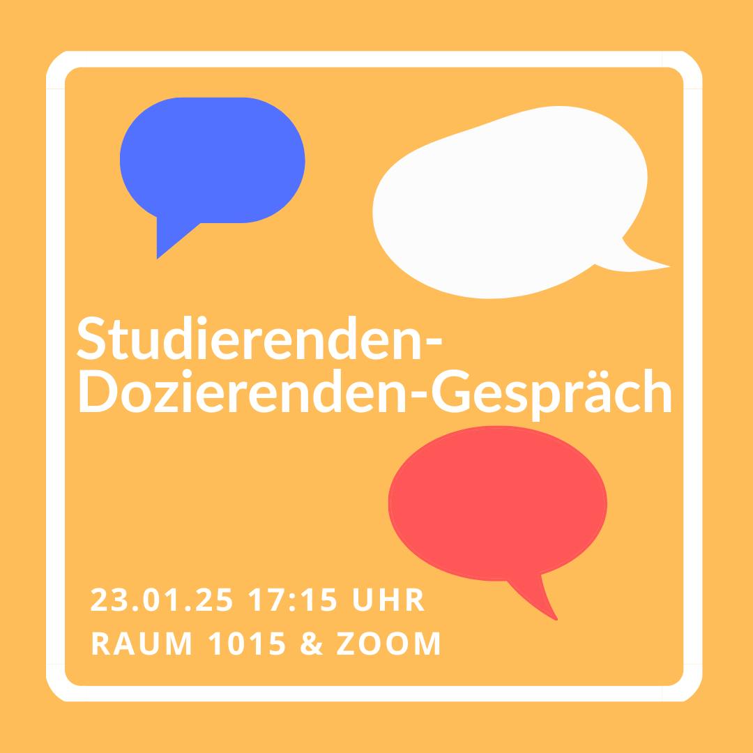 StuDoGe -Studierenden-Dozierenden-Gespräch (23.01.25, 17:15 Uhr, Raum 1015)
