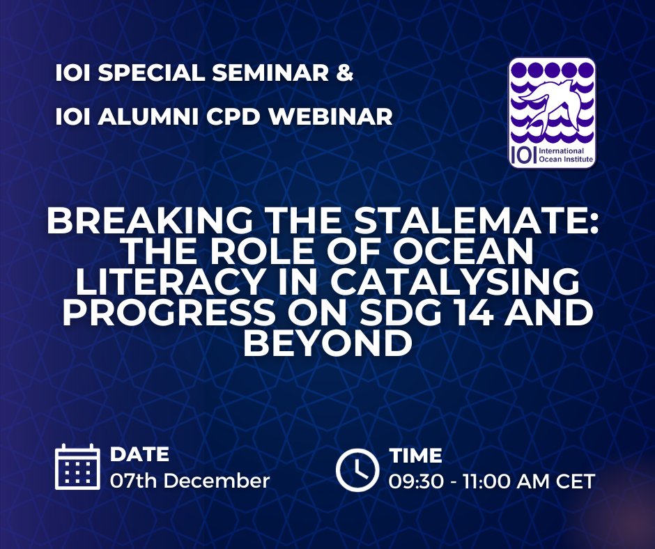 IOI Special Seminar/IOI Alumni CPD: Breaking the Stalemate: The Role of Ocean Literacy in Catalysing Progress on SDG 14 and Beyond, 7th December 2023
