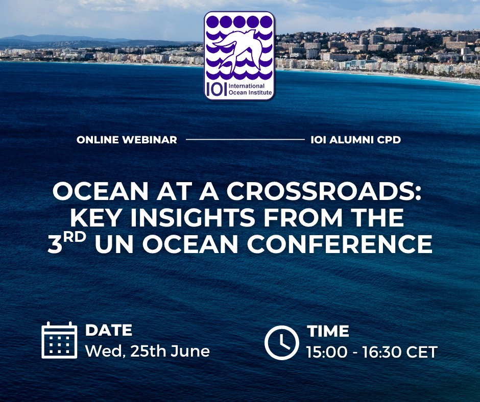 Webinar of the IOI Alumni Continuous Professional Development Programme, (2025) “Ocean at a Crossroads: Key Insights from the 3rd UN Ocean Conference”, 25 June