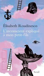 L'inconscient expliqué à mon petit fils pour mieux comprendre le concept d'inconscient psychanalytique