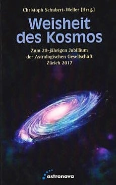 Weisheit des Kosmos, Festschrift zum 20-jährigen Jubiläum der Astrologischen Gesellschaft Zürich, (Hrsg.) Dr. Christoph Schubert-Weller