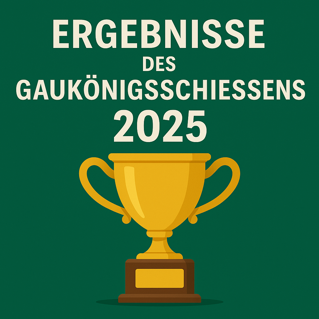Ergebnisse des Gaukönigsschießens 2025 veröffentlicht