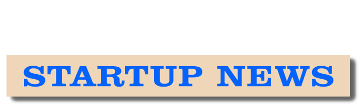 STARTUP NEWS