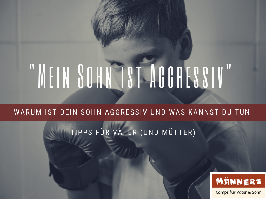 "Mein Sohn ist aggressiv"! Was tun?