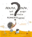 Mama, Papa, wie habt ihr euch kennengelernt?