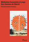 Médiation humaniste et yoga - Des chemins de liberté