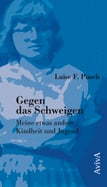 Luise F. Pusch: Gegen das Schweigen. Meine etwas andere Kindheit und Jugend