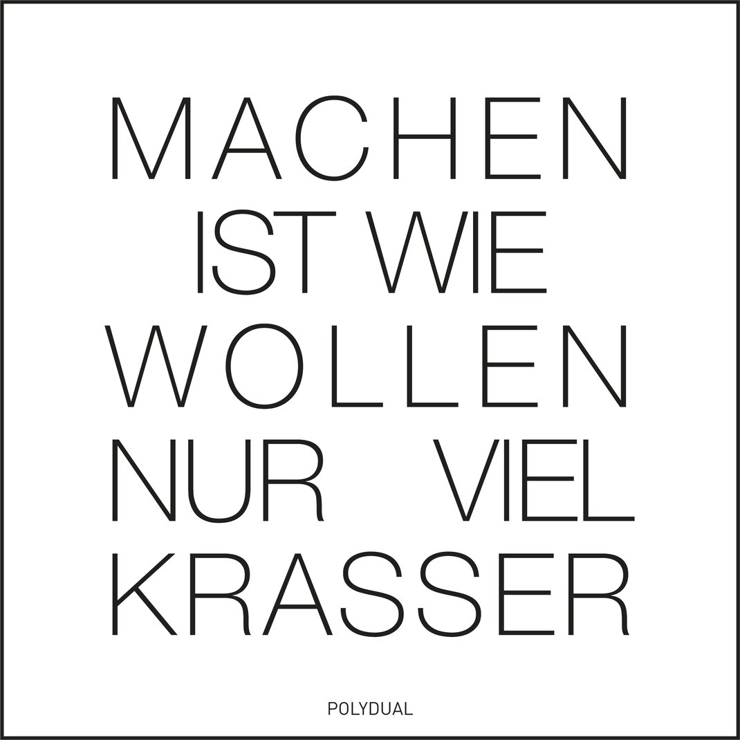 Machen ist wie wollen nur viel krasser- Zitat, Lebensweisheit