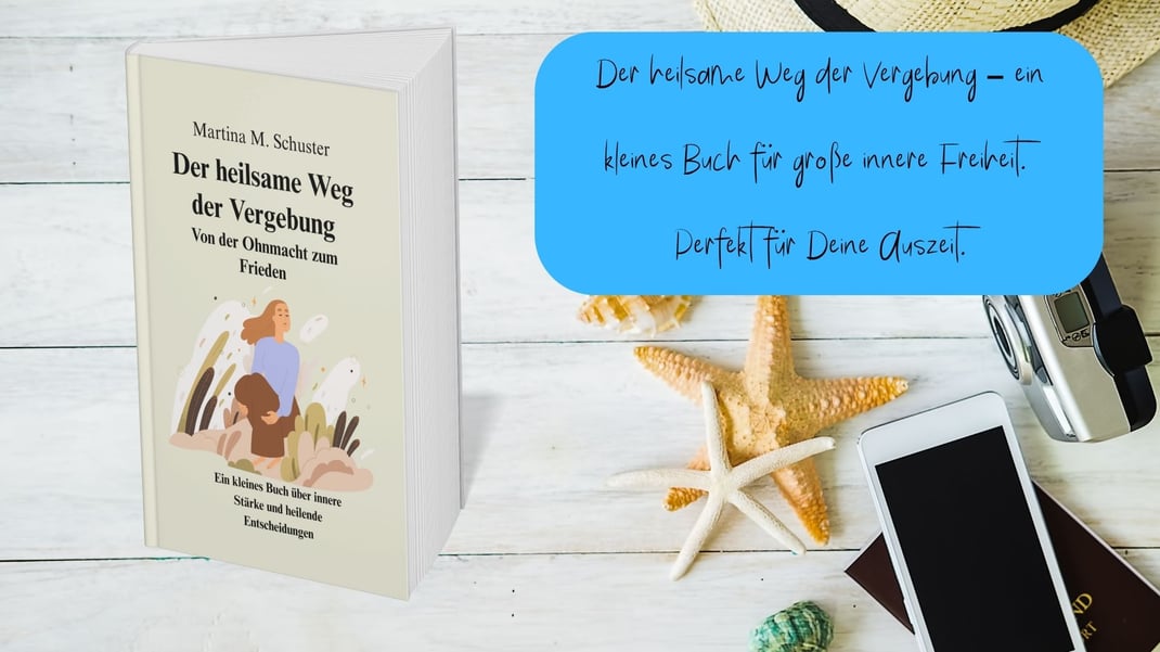 Der heilsame Weg der Vergebung. Von Martina M. Schuster