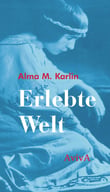 Alma M. Karlin: Erlebte Welt