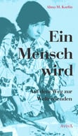 Alma M. Karlin: Ein Mensch wird. Auf dem Weg zur Weltreisenden