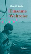 Alma M. Karlin: Einsame Weltreise