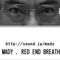 MADY.RED END BREATH ●意気込み 「 昨年に続き二度目の出演です。 他の出演者同様に、 夏の締めくくりは「せーばなる」です。」